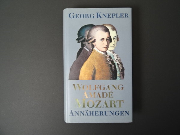 Wolfgang Amadé Mozart - Annäherungen / Georg Knepler