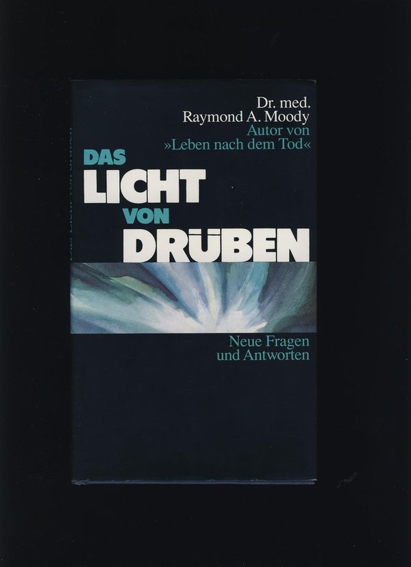 Das Licht von drüben / Dr. med. Raymond A. Moody