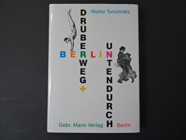 Berlin, drüber weg und unten durch / Walter Turszinsky
