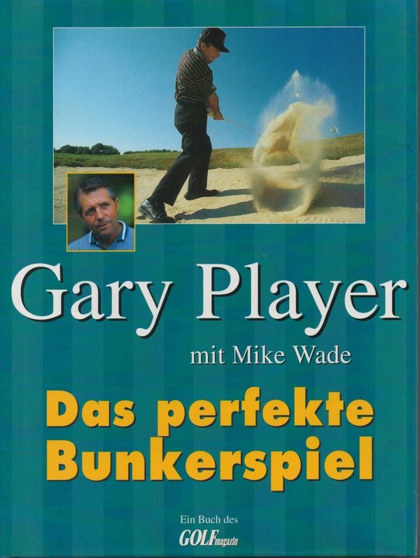 Das perfekte Bunkerspiel / Gary Player, Mike Wade