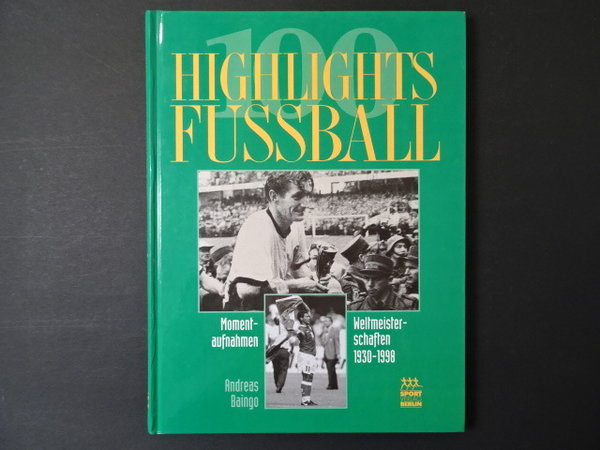 100 Highlights Fußball / Andreas Baingo