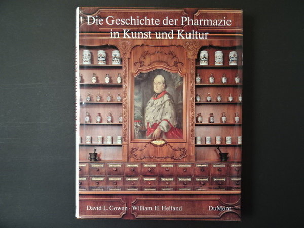 Geschichte der Pharmazie in Kunst und Kultur / D. L. Cowen, W. H. Helfand