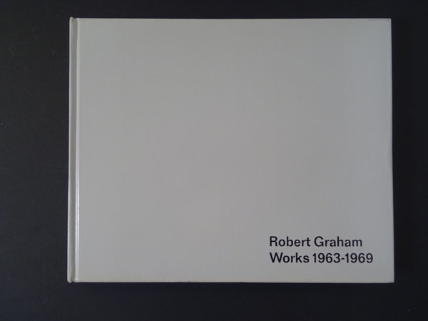 Robert Graham, Works 1963-1969 / Robert Graham
