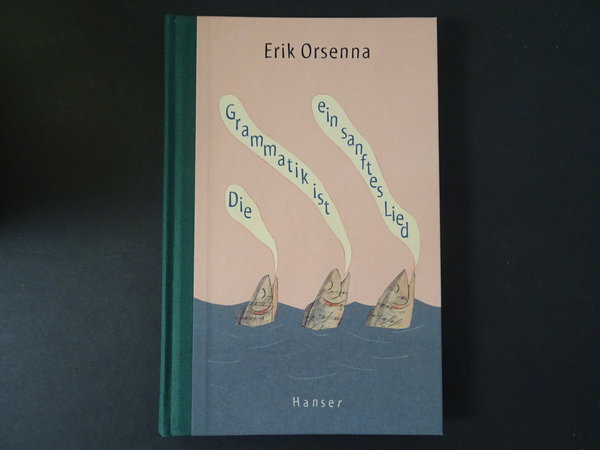 Die Grammatik ist ein sanftes Lied / Erik Orsenna