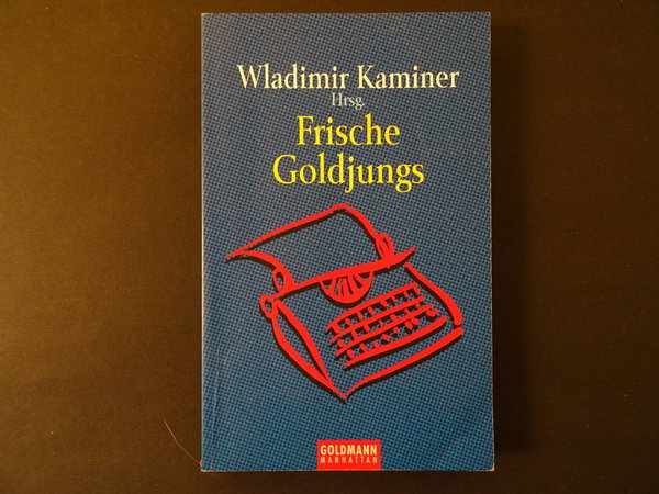 Frische Goldjungs / Wladimir Kaminer (Hrsg.)
