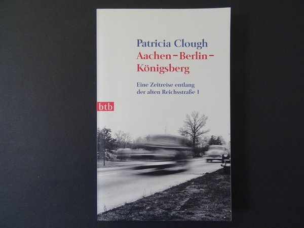 Aachen - Berlin - Königsberg / Patricia Clough
