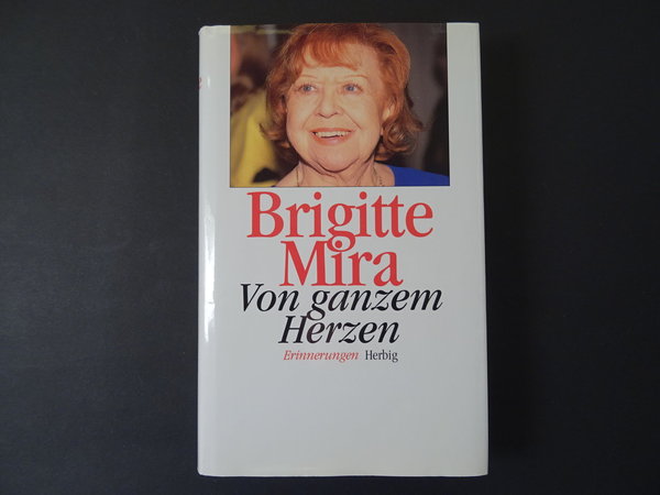 Von ganzem Herzen / Brigitte Mira