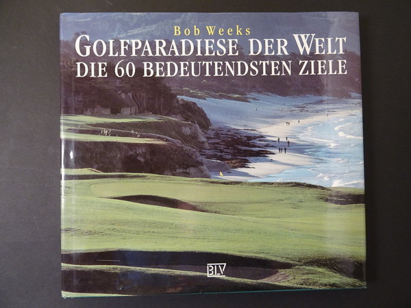 Golfparadiese der Welt / Bob Weeks