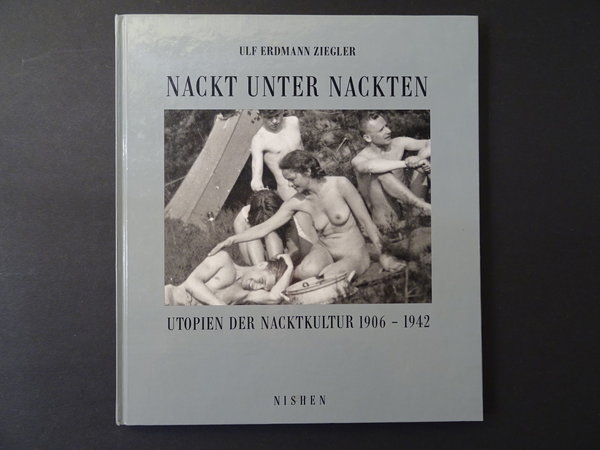 Nackt unter Nackten / Ulf Erdmann Ziegler