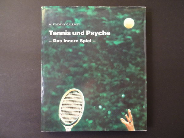 Tennis und Psyche - Das innere Spiel / W. Timothy Gallwey