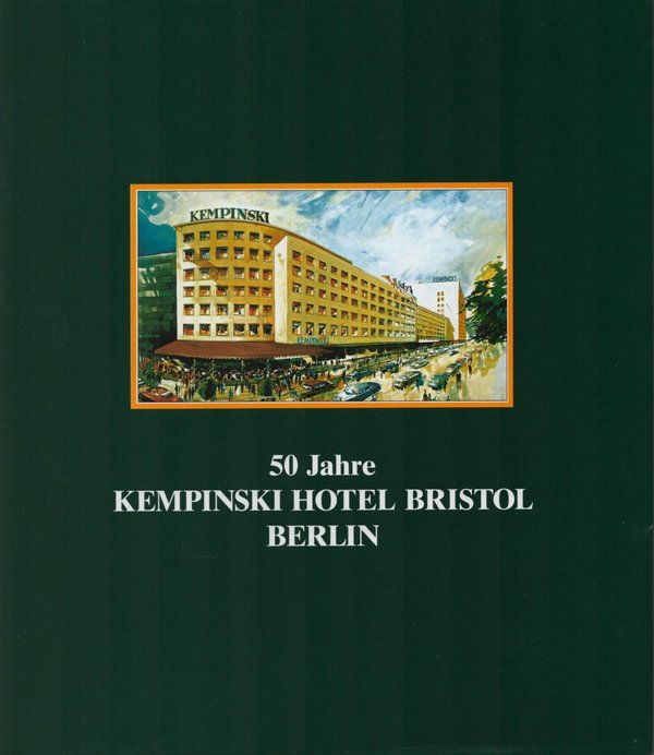 50 Jahre Kempinski Hotel Bristol Berlin / Kempinski Hotel Bristol Berlin (Hrsg.)