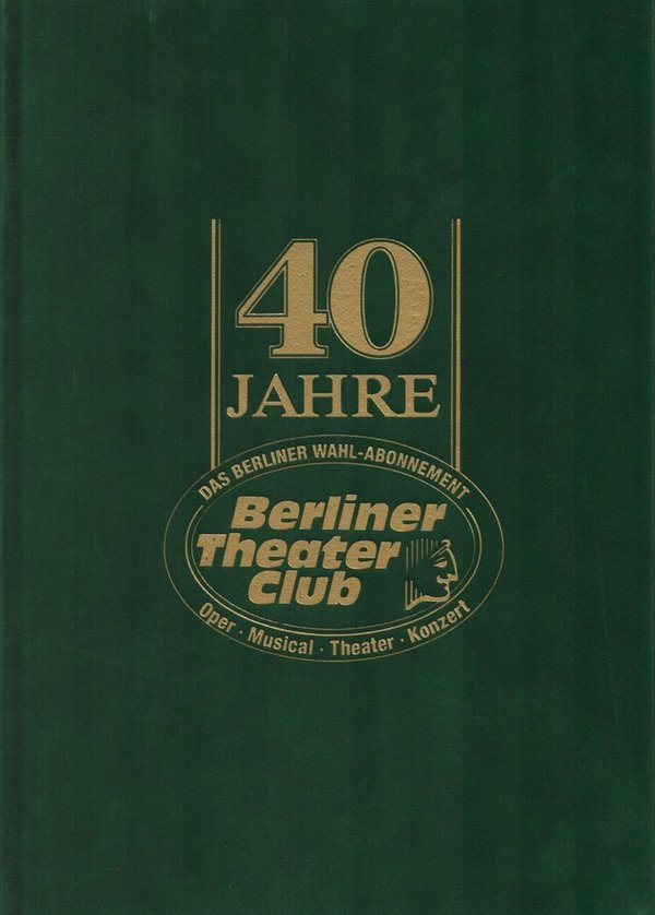 40 Jahre Berliner Theaterclub / Berliner Theaterclub e.V.