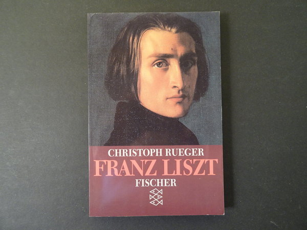 Franz Liszt: Eine Biographie / Christoph Rueger