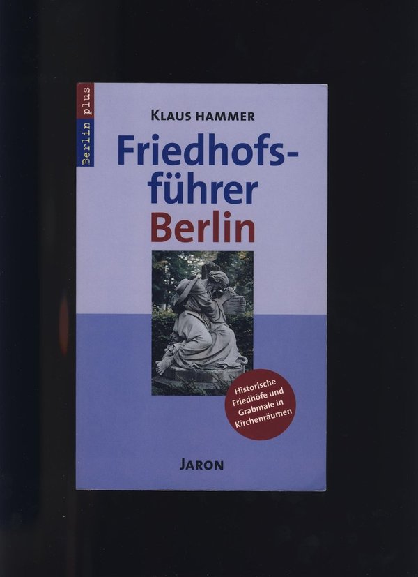 Friedhofsführer Berlin / Klaus Hammer