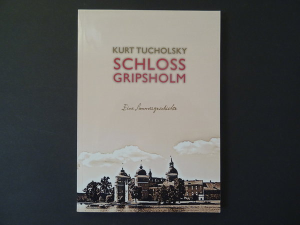 Schloß Gripsholm: Eine Sommergeschichte / Kurt Tucholsky