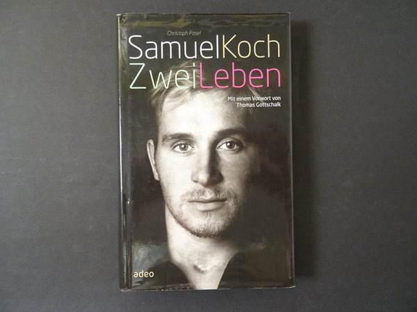 Samuel Koch - Zwei Leben / Samuel Koch, Christoph Fasel