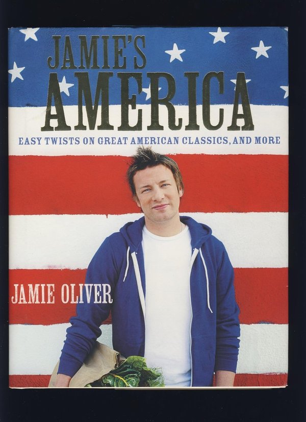 Jamie's America: Easy Twists On Great American Classics, And More / Jamie Oliver