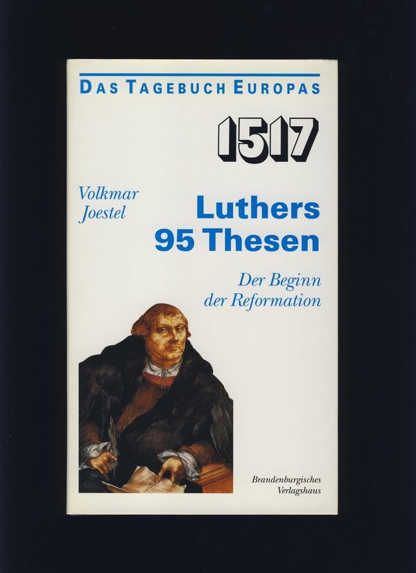 1517 - Luthers 95 Thesen: Der Beginn der Reformation / Volkmar Joestel