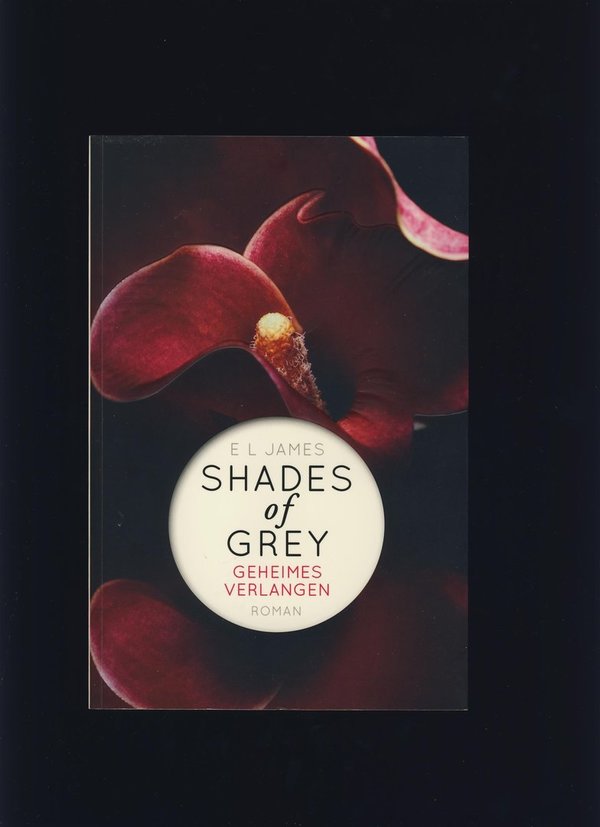 Shades Of Grey - Geheimes Verlangen / E L James