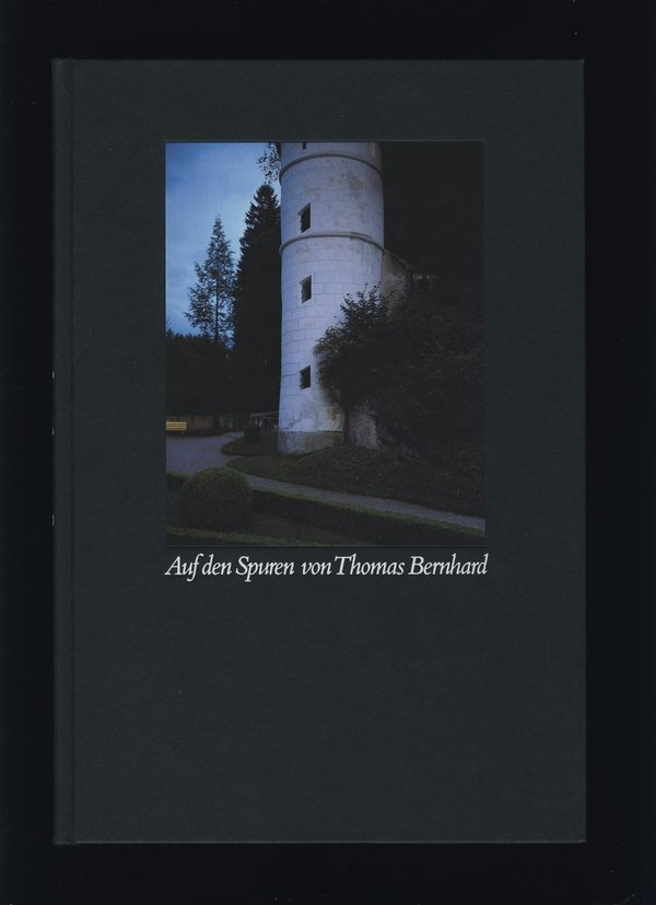 Auf den Spuren von Thomas Bernhard / Augustin Baumgartner
