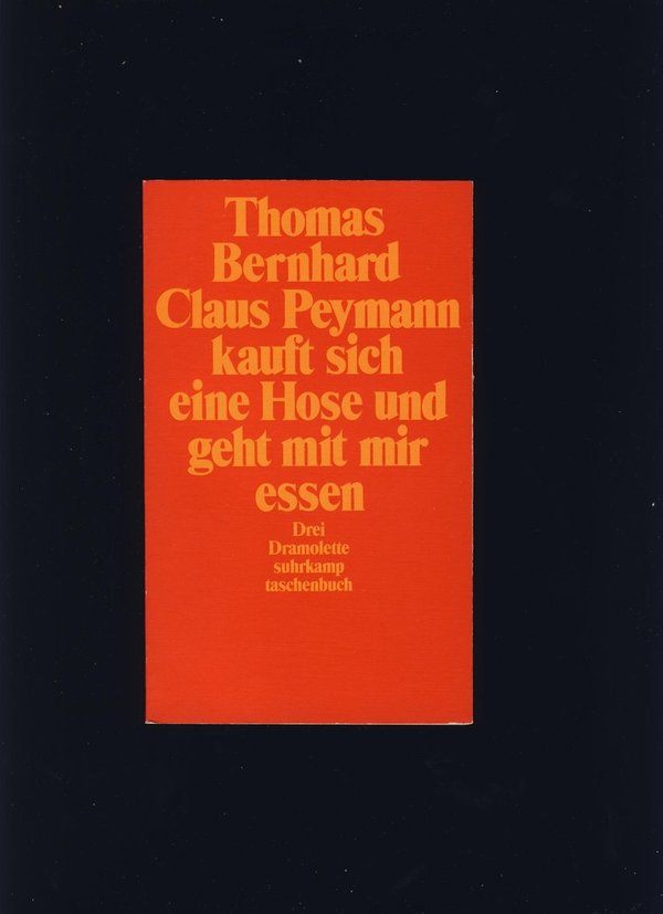 Claus Peymann kauft sich eine Hose und geht mit mir essen / Thomas Bernhard