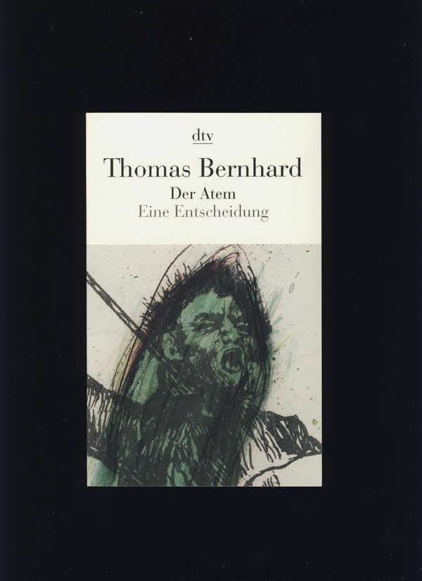 Der Atem - Eine Entscheidung / Thomas Bernhard