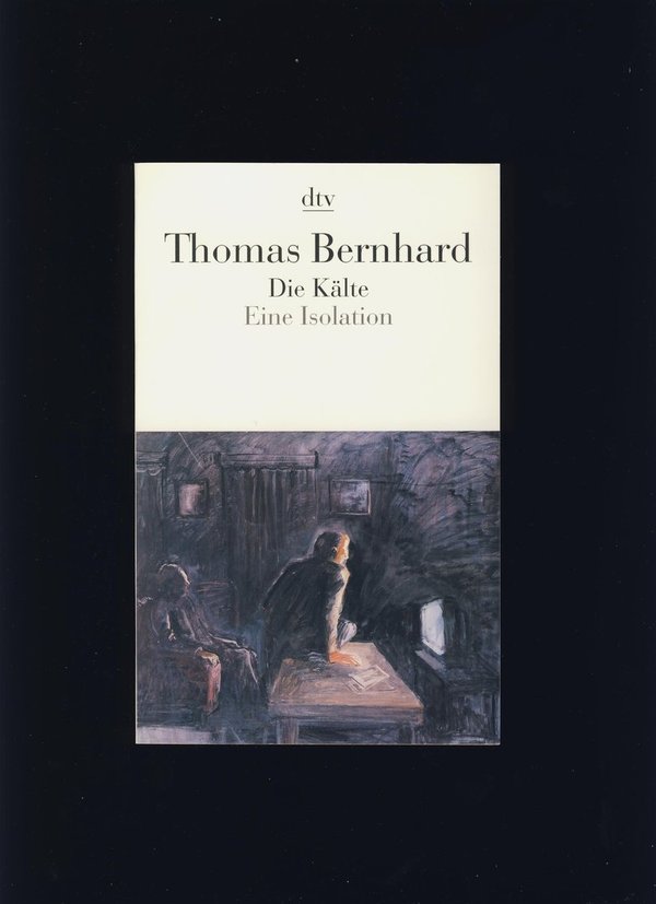 Die Kälte - Eine Isolation / Thomas Bernhard