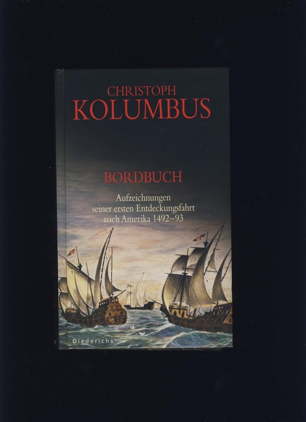 Bordbuch - Aufzeichnungen seiner ersten Entdeckungsfahrt nach Amerika / Christoph Kolumbus