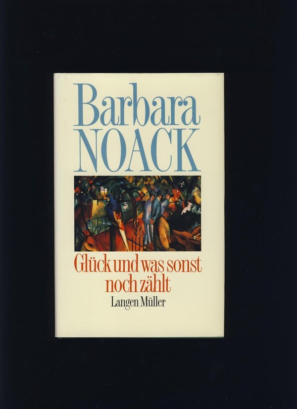 Glück und was sonst noch zählt / Barbara Noack