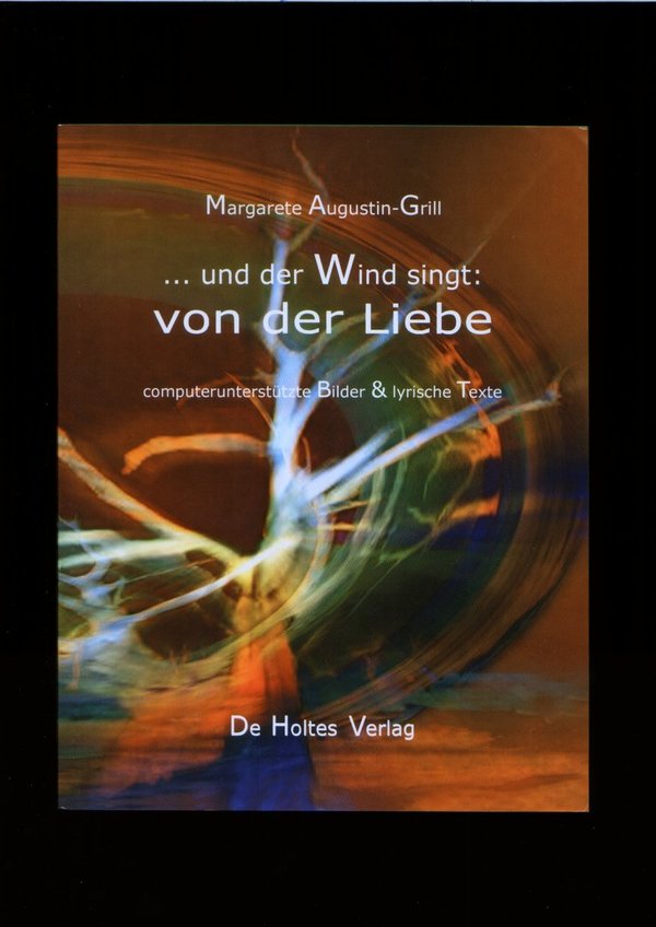 ... und der Wind singt: von der Liebe / Margarete Augustin-Grill