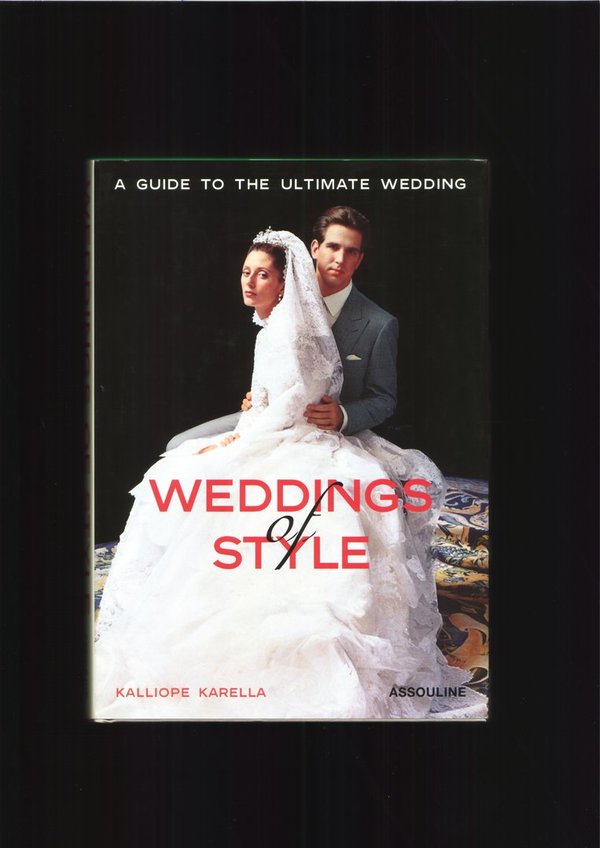 Weddings of Style - A Guide to the Ultimate Wedding / Kalliope Karella
