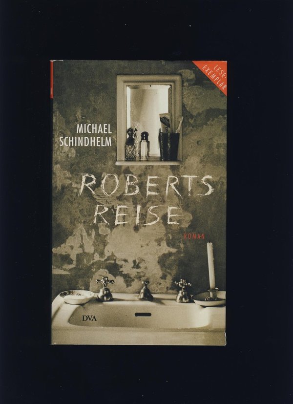 Roberts Reise / Michael Schindhelm
