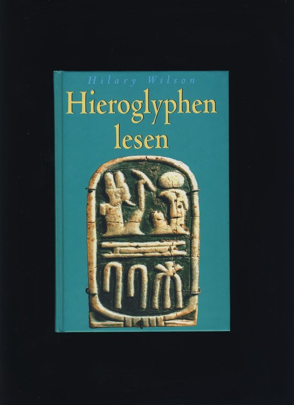 Hieroglyphen lesen / Hilary Wilson