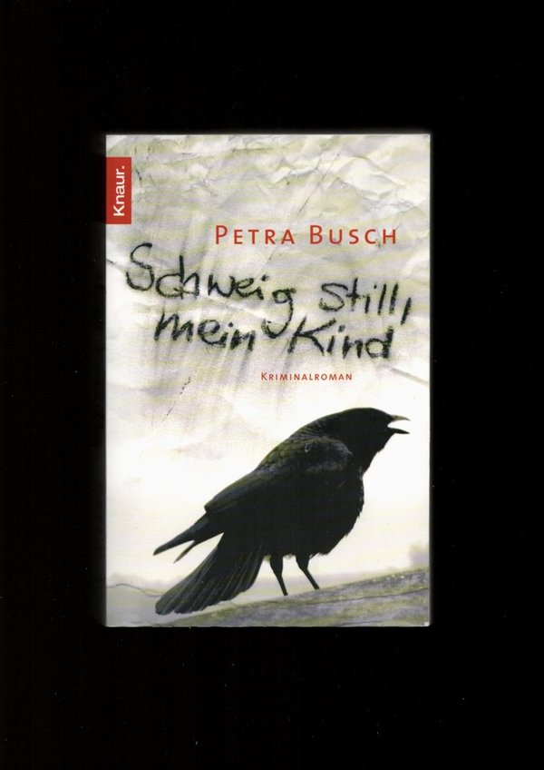 Schweig still, mein Kind / Petra Busch