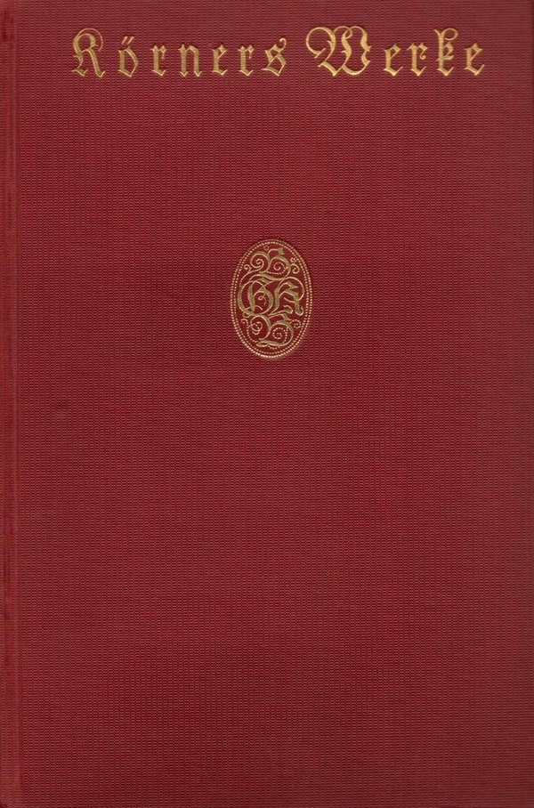 Körners Werke / Theodor Körner, Augusta Weldler-Steinberg (Hrsg.)
