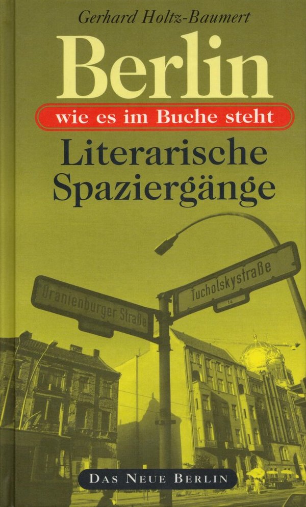 Berlin, wie es im Buche steht. Literarische Spaziergänge / Gerhard Holtz-Baumert