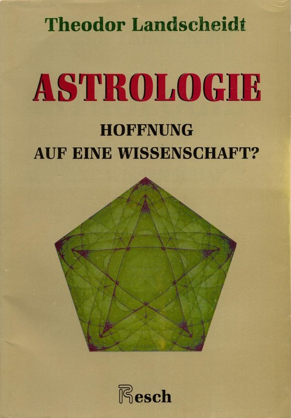 Astrologie. Hoffnung auf eine Wissenschaft? / Theodor Landscheidt