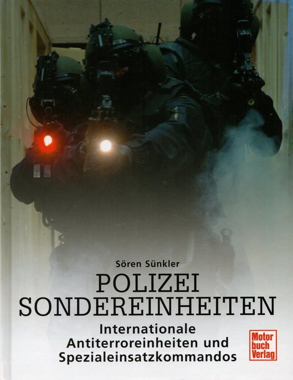 Polizei Sondereinheiten: Internationale Anti-Terroreinheiten u. Spezialeinsatzkommandos / S. Sünkler