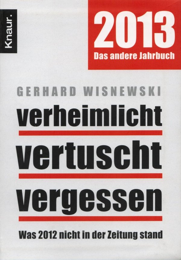 Verheimlicht - vertuscht - vergessen: Was 2012 nicht in der Zeitung stand / Gerhard Wisnewski