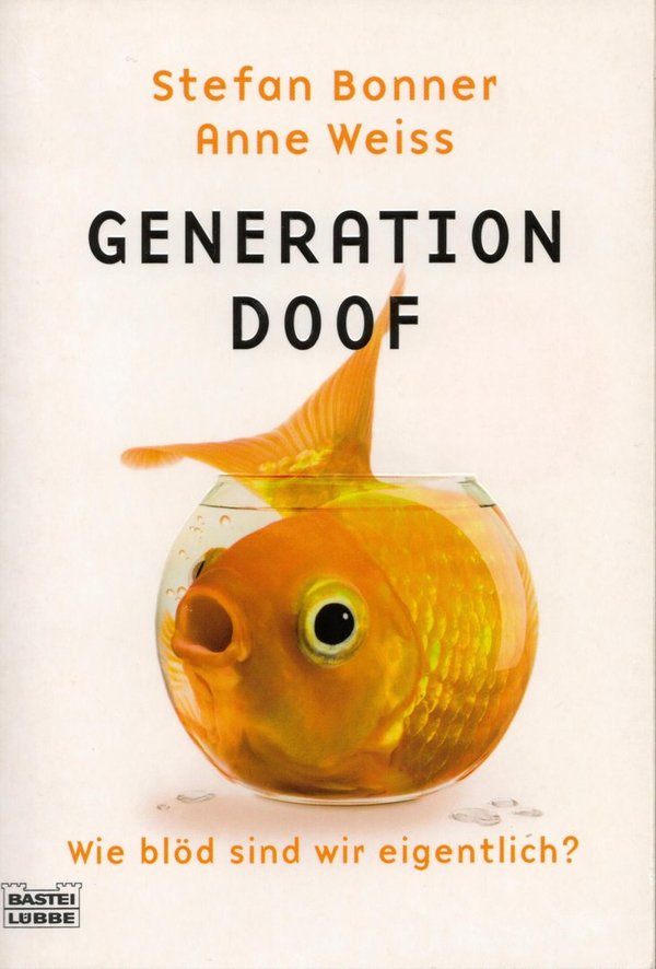 Generation Doof / Anne Weiss, Stefan Bonner