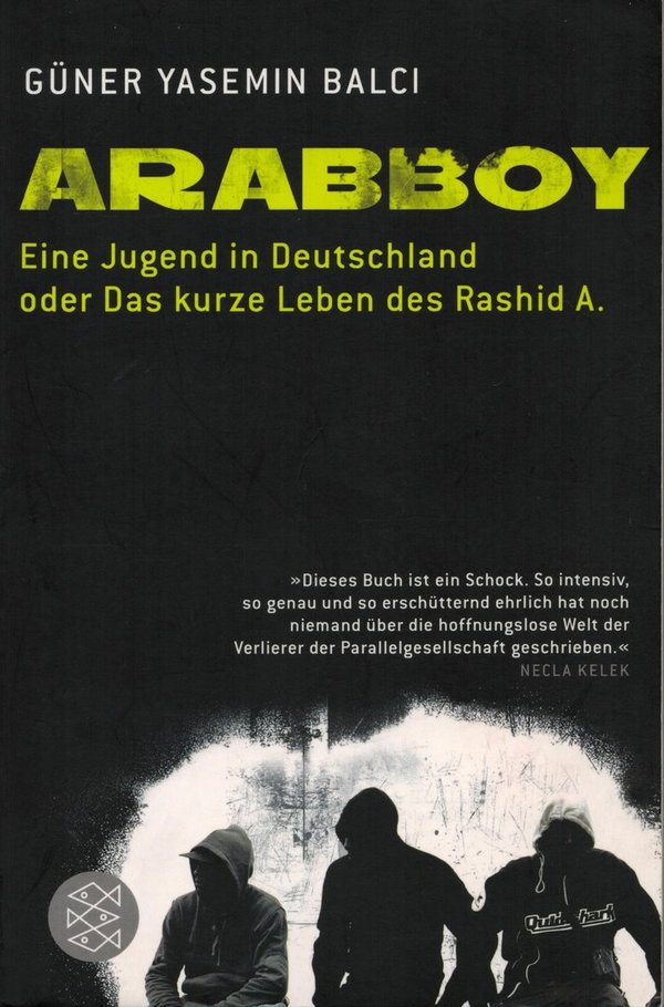 Arabboy: Eine Jugend in Deutschland oder Das kurze Leben des Rashid A. / Güner Yasemin Balci