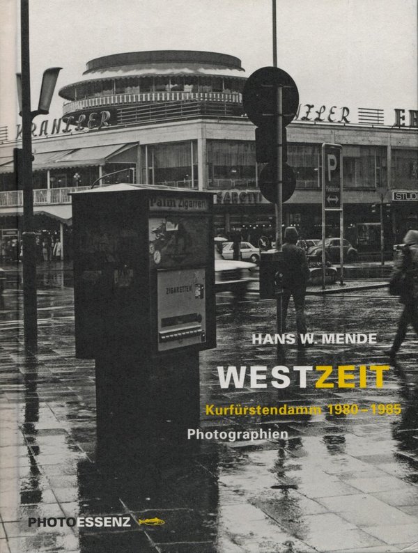WestZeit: Kurfürstendamm 1980-1985 / Hans W. Mende