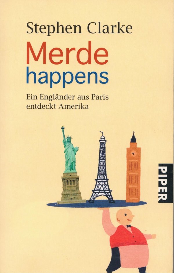 Merde happens - Ein Engländer aus Paris entdeckt Amerika / Stephen Clarke