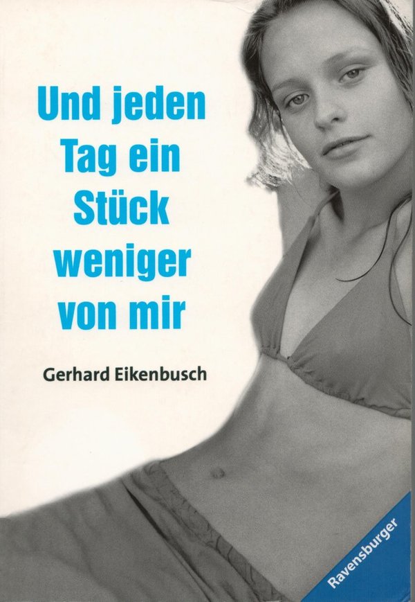 Und jeden Tag ein Stück weniger von mir / Gerhard Eikenbusch