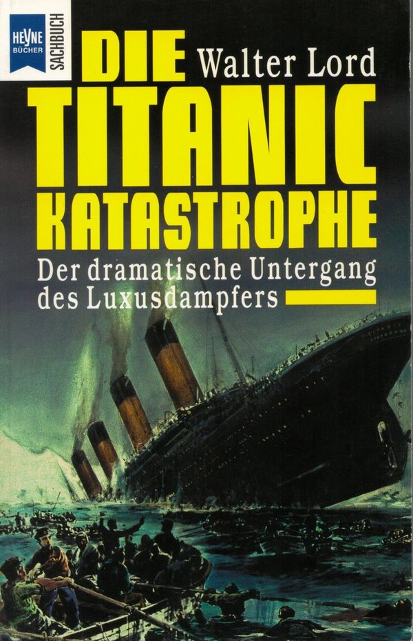 Die Titanic-Katastrophe / Walter Lord