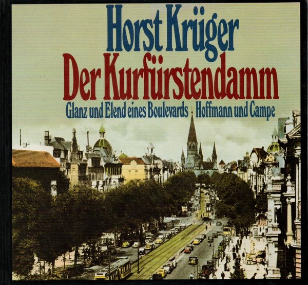 Der Kurfürstendamm. Glanz und Elend eines Boulevards / Horst Krüger