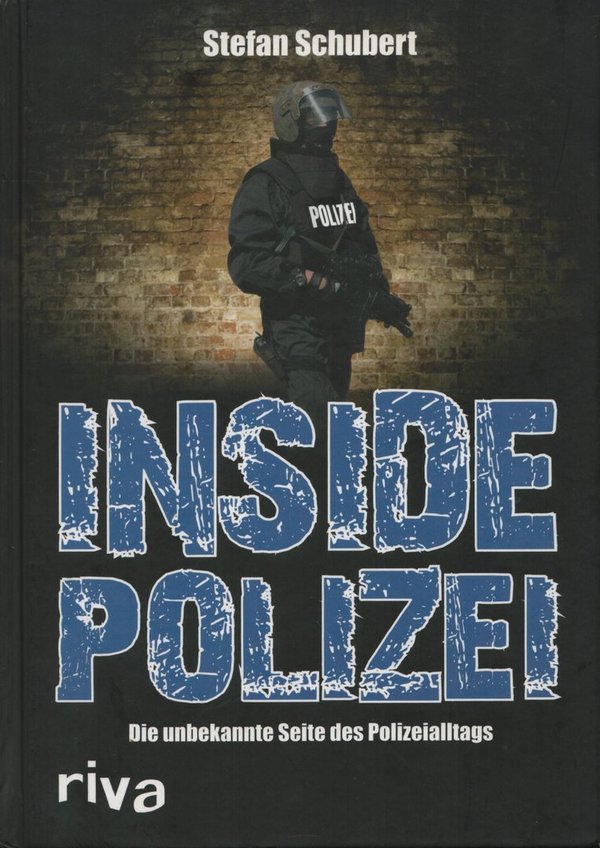 Inside Polizei: Die unbekannte Seite des Polizeialltags /  Stefan Schubert