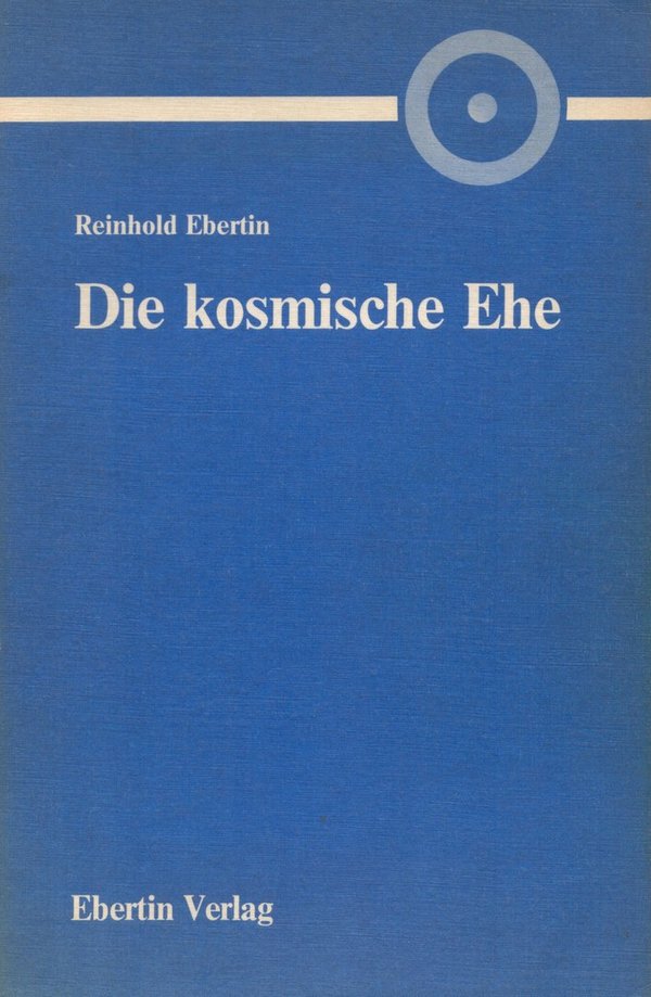 Die Kosmische Ehe / Reinhold Ebertin