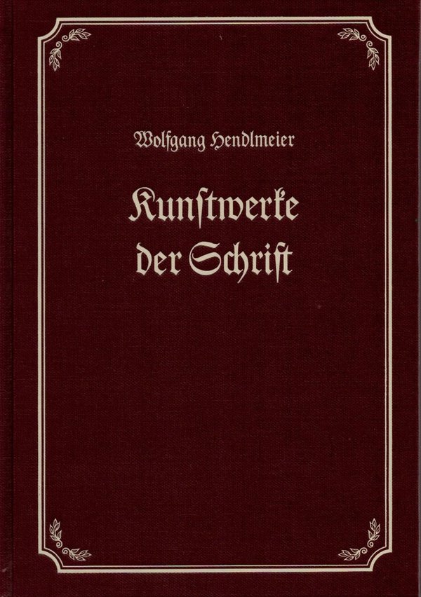 Kunstwerke der Schrift / Wolfgang Hendlmeier (Hrsg.)