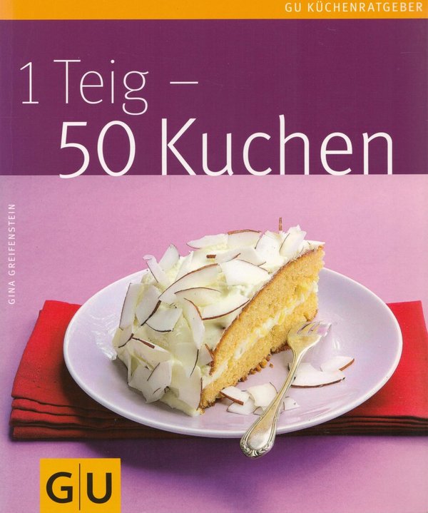 1 Teig - 50 Kuchen / Gina Greifenstein